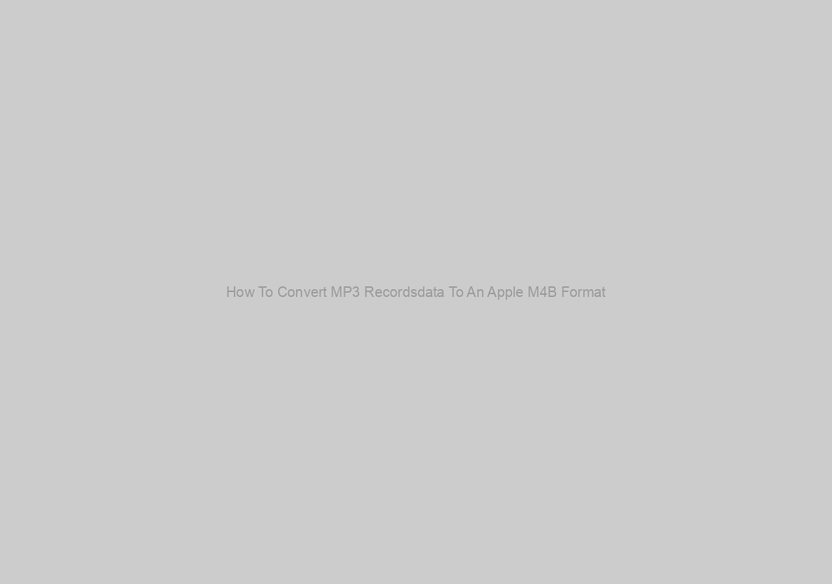 How To Convert MP3 Recordsdata To An Apple M4B Format